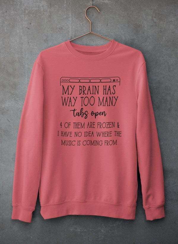 My Brain Has Way Too Many Tabs Open Tee Sweat Shirt