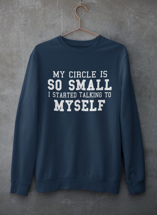 My Circle Is So Smal Sweat Shirt