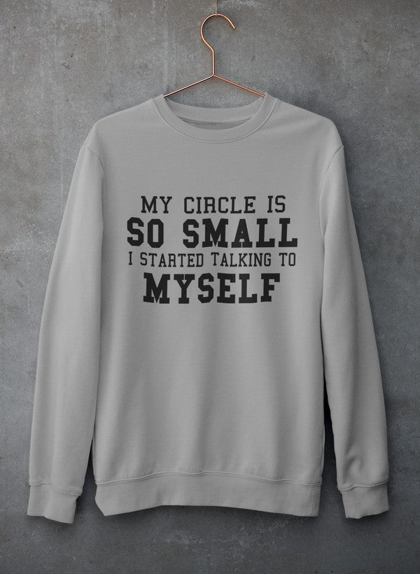 My Circle Is So Smal Sweat Shirt